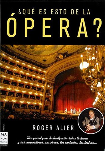 ¿Qué es esto de la ópera?: Una genial guía de divulgación sobre la ópera y sus compositores, sus obras, los cantantes, los teatros... (Hardcover)