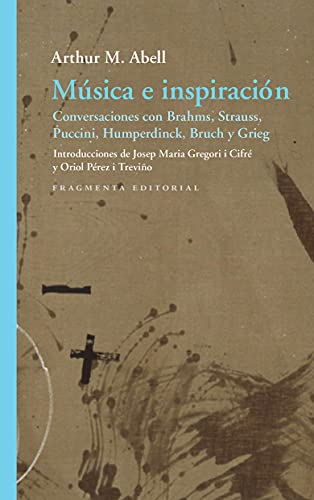 Música e inspiración: Conversaciones con Brahms, Strauss, Puccini, Humperdinck, Bruch i Grieg (Paperback)