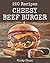 250 Cheesy Beef Burger Reci...