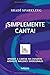 ¡Simplemente canta!