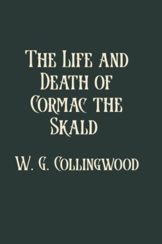The Life and Death of Cormac the Skald: Limited Edition