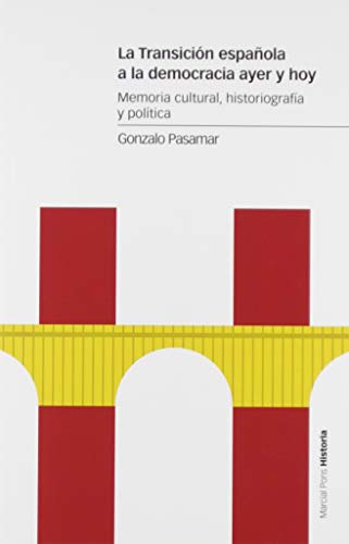 La Transición española a la democracia ayer y hoy: Memoria cultural, historiografía y política (Paperback)