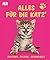 Alles für die Katz': Haltung, Pflege, Gesundheit