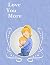 Love You More