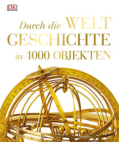 Durch die Weltgeschichte in 1000 Objekten (Hardcover)