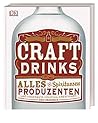 Craft Drinks: Alles über Spirituosen, Produzenten und angesagte Cocktail-Kreationen Craft Drinks: Alles über Spirituosen, Produzenten und angesagte Cocktail-Kreationen