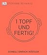 Ein Topf und fertig!: Schnell - einfach - köstlich Ein Topf und fertig!: Schnell - einfach - köstlich