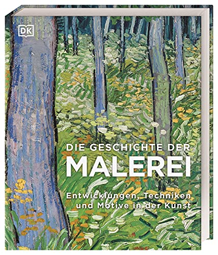 Die Geschichte der Malerei: Entwicklungen, Techniken und Motive in der Kunst (Hardcover)