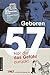 Geboren 1957 - Hol dir das ...