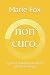 non curo. by Marie Fox