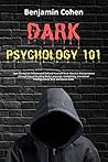 Dark Psychology 101: Spot Deceptive Fellows and Defend Yourself from Abusive Manipulators through Speed Reading Body Language, Gaslighting, Emotional Intelligence EI, NLP and Social skills