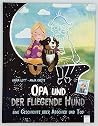Opa und der fliegende Hund Ein Bilderbuch über Abschied und Tod Ill. v. Grote, Anja Deutsch