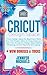 Cricut Design Space for Beginners: Make Your First Project Ideas in 3 Easy Steps and Learn How to Use the Design Space Before Choosing a Cricut Machine and Laptop