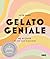 Gelato Geniale by Jacob Kenedy