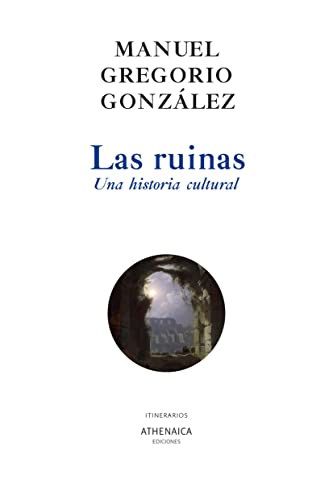 Las ruinas. Una historia cultural (Paperback)