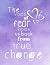 "The Voice of Fear Holds us...