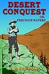 Desert Conquest: Or Precious Waters -Illustrated