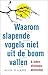 Waarom slapende vogels niet...