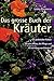 Das grosse Buch der Kräuter