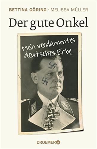 Der gute Onkel: Mein verdammtes deutsches Erbe | Der SPIEGEL-Bestseller der Großnichte von Nazi-Verbrecher Hermann Göring (German Edition)