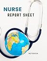 Nurse Report Sheet Notebook: Notebook, Notepad with Template, Log Book for Medical Students, Nurses & Physician Assistants, Pocket Size – 8.5 x 11 Inches, 110 Pages