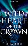 Wild Heart of the Crown (Wild Heart, #2) Book cover for Wild Heart of the Crown (Wild Heart, #2)