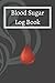 Blood Sugar Log Book: Daily...