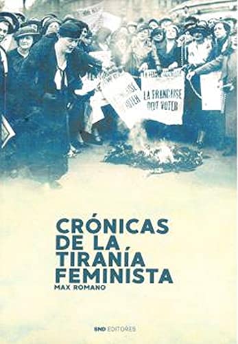 Crónicas de la tiranía feminista (Paperback)