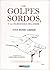 Los Golpes Sordos Y La Ingr...