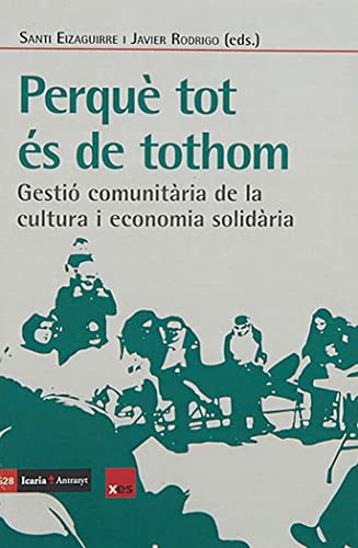 PERQUÈ TOT ÉS DE TOTHOM: Gestió comunitària de la cultura i economia solidària (Paperback)