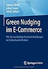 Green Nudging im E-Commerce: Wie Sie nachhaltige Kaufentscheidungen im Onlinehandel fördern (German Edition)