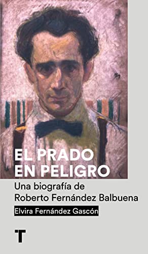 El Prado en peligro: Una biografía de Roberto Fernández Balbuena (Paperback)