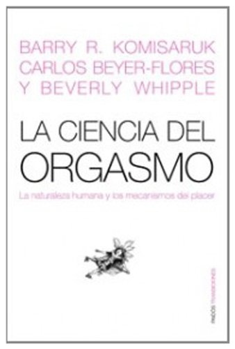 La ciencia del orgasmo: La naturaleza humana y los mecanismos del placer (Transiciones/ Transitions) (Spanish Edition)