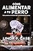 Cómo alimentar a tu perro: ...