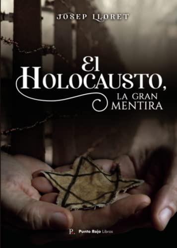 El holocausto, la gran mentira (Spanish Edition)