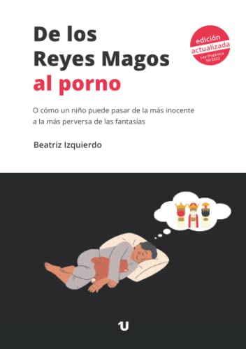 De los Reyes Magos al porno: O cómo un niño puede pasar de la más inocente a la más perversa de las fantasías (Spanish Edition)