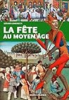 La fête au Moyen Âge La fête au Moyen Âge
