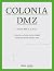 Colonia DMZ by Choi Don Mee