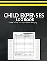 Child Expenses Log Book: Child Support Payment and Expense Tracker | Child Custody Payment Book and Organizer. Plus Lined Notes Pages