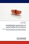 Antidiabetic potential of poly herbal formulation: Physico-chemical Characterization And Development Of An Anti-diabetic Poly Herbal Formulation