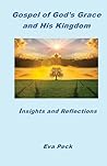 Gospel of God's Grace and His Kingdom by Eva Peck