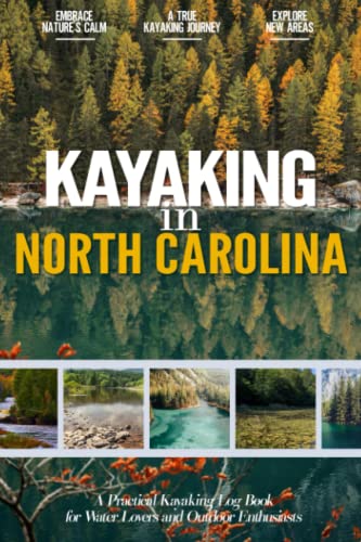 Kayaking in North Carolina: Practical Kayaking Log Book for Local Thrill Seekers & Water Adventure Lovers | Document Your Paddle Experience (Paperback)