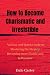 How to be Charismatic and I...