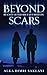 Beyond Scars: A gripping tale of love, loss and resilience