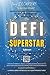 DEFI SUPERSTAR: Il bitcoin ha permesso il viaggio, la Finanza Decentralizzata (DeFi) è l’economia sottostante che è venuta a crearsi, nuovo mondo ... (FINANZA PERSONALE) (Italian Edition)