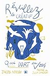 Réveillez le créatif qui dort en vous (French Edition) Réveillez le créatif qui dort en vous (French Edition)