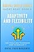 ADAPTIVITY AND FLEXIBILITY and Tools and Techniques How to Develop it.: Digital Skills Series. Short Read: BOOK 5.