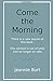 Come the Morning