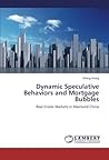 Dynamic Speculative Behaviors and Mortgage Bubbles: Real Estate Markets in Mainland China