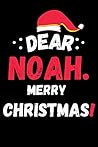 Dear Noah Merry Christmas personalized notebook journal: Christmas personalized Notebook: 120 Ruled Journal Pages 6x9 Inches Notebook With Soft And ... Take Note, Composition Writing, Story Writing Dear Noah Merry Christmas personalized notebook journal: Christmas personalized Notebook: 120 Ruled Journal Pages 6x9 Inches Notebook With Soft And ... Take Note, Composition Writing, Story Writing